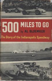 500 MILES TO GO - THE STORY OF THE INDIANAPOLIS SPEEDWAY