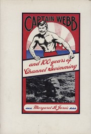 CAPTAIN WEBB AND 100 YEARS OF CHANNEL SWIMMING