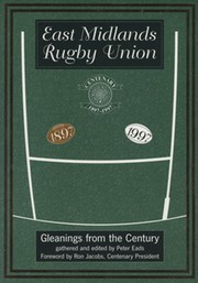 EAST MIDLANDS RUGBY UNION - GLEANINGS FROM THE CENTURY