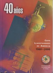 40 ANOS - COPA LIBERTADORES DE AMERICA 1960-2000