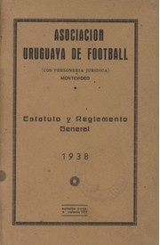 ASOCIACION URUGUAYA DE FOOTBALL ESTATUTO Y REGLAMENTO 1938