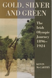 GOLD, SILVER AND GREEN - THE IRISH OLYMPIC JOURNEY 1896-1924