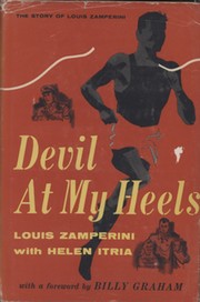 DEVIL AT MY HEELS - THE STORY OF LOUIS ZAMPERINI