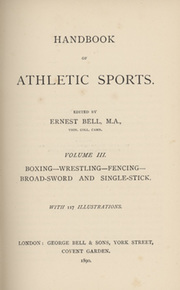 HANDBOOK OF ATHLETIC SPORTS VOLUME III - BOXING, WRESTLING, FENCING, BROAD-SWORD AND SINGLE-STICK