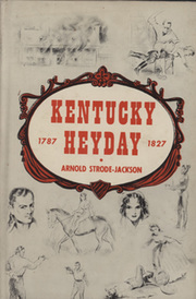 KENTUCKY HEYDAY 1787-1827 - THE LIFE AND TIMES OF KENTUCKY