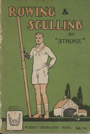 ROWING AND SCULLING - WITH CHAPTERS ON PUNTING & CANOEING