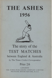 THE ASHES 1956: THE STORY OF THE TEST MATCHES BETWEEN ENGLAND AND AUSTRALIA