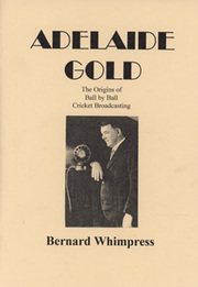 ADELAIDE GOLD - THE ORIGINS OF BALL BY BALL CRICKET BROADCASTING