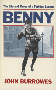 BENNY LYNCH. THE LIFE AND TIMES OF A FIGHTING LEGEND