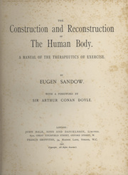 THE CONSTRUCTION AND RECONSTRUCTION OF THE HUMAN BODY - A MANUAL OF THE THERAPEUTICS OF EXERCISE