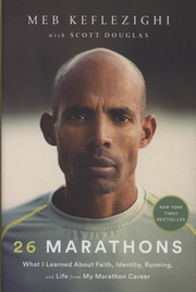 26 MARATHONS - WHAT I LEARNED ABOUT FAITH, IDENTITY, RUNNING, AND LIFE FROM MY MARATHON CAREER