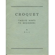 CROQUET: TWELVE HINTS TO BEGINNERS