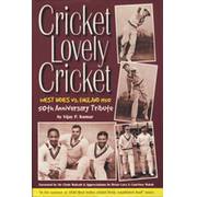 CRICKET LOVELY CRICKET. WEST INDIES V ENGLAND 1950 - JUBILEE ANNIVERSARY TRIBUTE