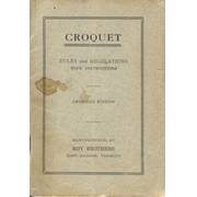 CROQUET: RULES AND REGULATIONS WITH INSTRUCTIONS