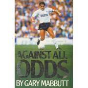 AGAINST ALL ODDS: THE AUTOBIOGRAPHY OF GARY MABBUTT