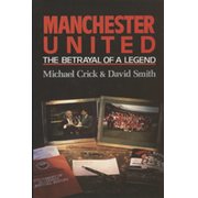MANCHESTER UNITED: THE BETRAYAL OF A LEGEND