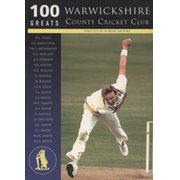100 GREATS: WARWICKSHIRE COUNTY CRICKET CLUB