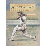 THE BRADMAN YEARS: AUSTRALIAN CRICKET 1918-1948
