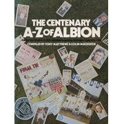 THE CENTENARY A-Z OF ALBION: THE FACTS & FIGURES OF WEST BROMWICH ALBION FOOTBALL CLUB, 1879-1979