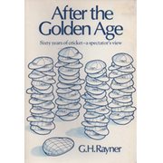 AFTER THE GOLDEN AGE: SIXTY YEARS OF CRICKET - A SPECTATORS VIEW