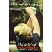 THE GREATEST GAME OF ALL: MY LIFE IN GOLF.