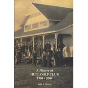 A HISTORY OF HULL GOLF CLUB 1904-2004