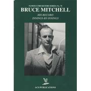 BRUCE MITCHELL: HIS RECORD INNINGS-BY-INNINGS