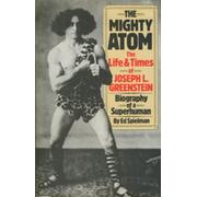 THE MIGHTY ATOM - THE LIFE AND TIMES OF JOSEPH L. GREENSTEIN
