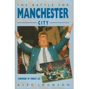 THE BATTLE FOR MANCHESTER CITY