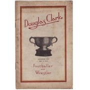 DOUGLAS CLARK - FOOTBALLER AND WRESTLER 1906-1925