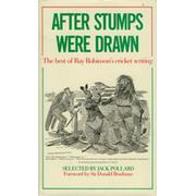 AFTER STUMPS WERE DRAWN. THE BEST OF RAY ROBINSON