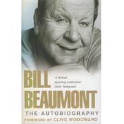 BILL BEAUMONT: THE AUTOBIOGRAPHY