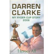 HEROES ALL: MY RYDER CUP STORY 2006