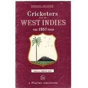 CRICKETERS FROM THE WEST INDIES - THE OFFICIAL SOUVENIR OF THE 1957 TOUR OF ENGLAND