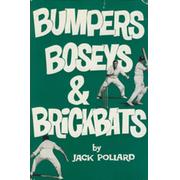 BUMPERS, BOSEYS & BRICKBATS