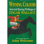 WINNING COLOURS: SELECTED RACING WRITINGS OF EDGAR WALLACE
