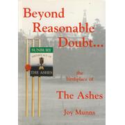 BEYOND REASONABLE DOUBT ... THE BIRTHPLACE OF THE ASHES