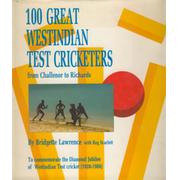 100 GREAT WESTINDIAN TEST CRICKETERS - FROM CHALLENOR TO RICHARDS