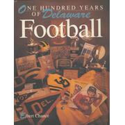 ONE HUNDRED YEARS OF DELAWARE FOOTBALL