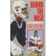 BEHIND THE MASK: THE AUTOBIOGRAPHY OF IAN TAYLOR