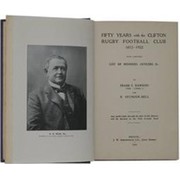 FIFTY YEARS WITH THE CLIFTON RUGBY FOOTBALL CLUB 1872-1922. WITH COMPLETE LIST OF MEMBERS, OFFICERS &C.