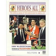 HEROES ALL - THE OFFICIAL BOOK OF THE LIONS IN SOUTH AFRICA 1997