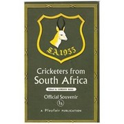 CRICKETERS FROM SOUTH AFRICA: THE OFFICIAL SOUVENIR OF THE 1955 TOUR OF ENGLAND