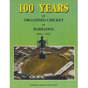100 YEARS OF ORGANISED CRICKET IN BARBADOS 1892-1992