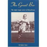 THE GREAT BEV - THE RUGBY LEAGUE CAREER OF BRIAN BEVAN