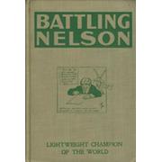 LIFE, BATTLES AND CAREER OF BATTLING NELSON