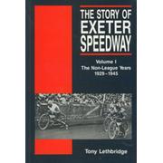 THE STORY OF EXETER SPEEDWAY VOLUME 1 - THE NON-LEAGUE YEARS 1929-1945