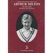 ARTHUR MILTON: HIS RECORD INNINGS-BY-INNINGS