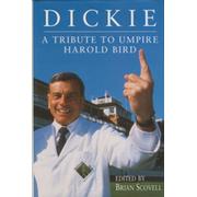 DICKIE. A TRIBUTE TO UMPIRE HAROLD BIRD