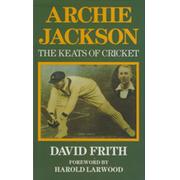 ARCHIE JACKSON: THE KEATS OF CRICKET